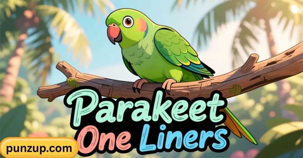 Parakeet Puns One Liners