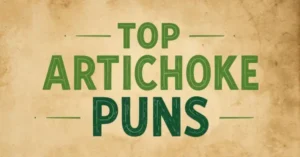 Top Artichoke Puns