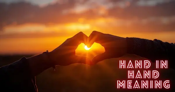 Hand in Hand Meaning
